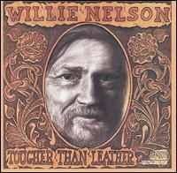 Willie Nelson - Tougher Than Leather